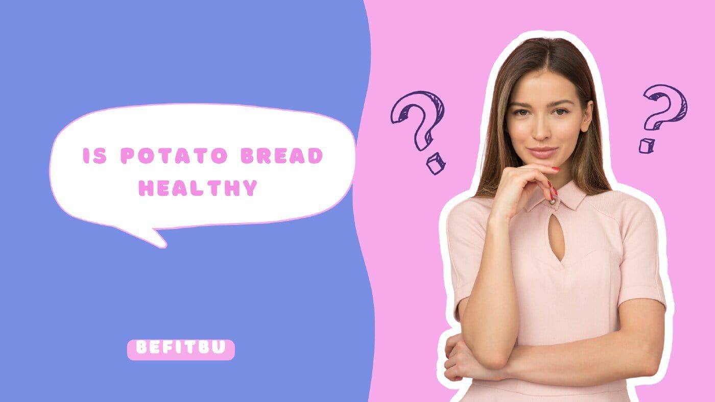 Is Potato Bread Healthy
