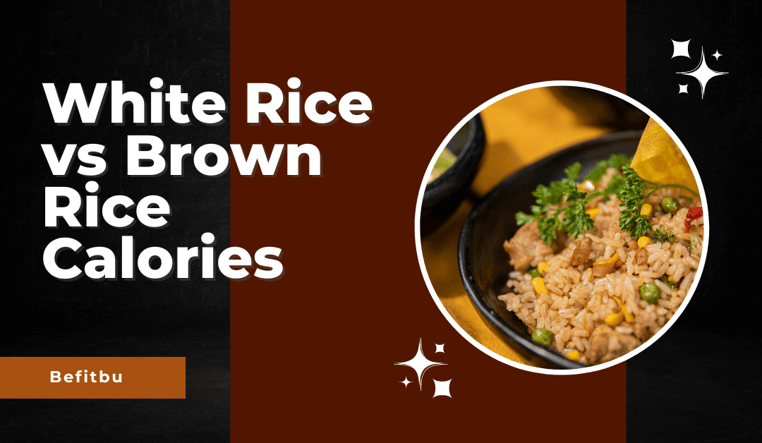 White Rice vs Brown Rice Calories : Battle of the Grains