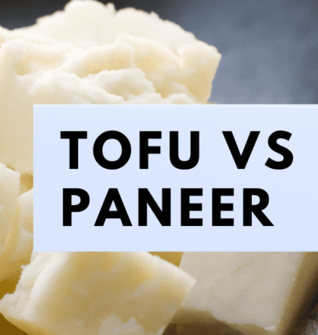 Tofu Vs Paneer – What’s The Difference?
