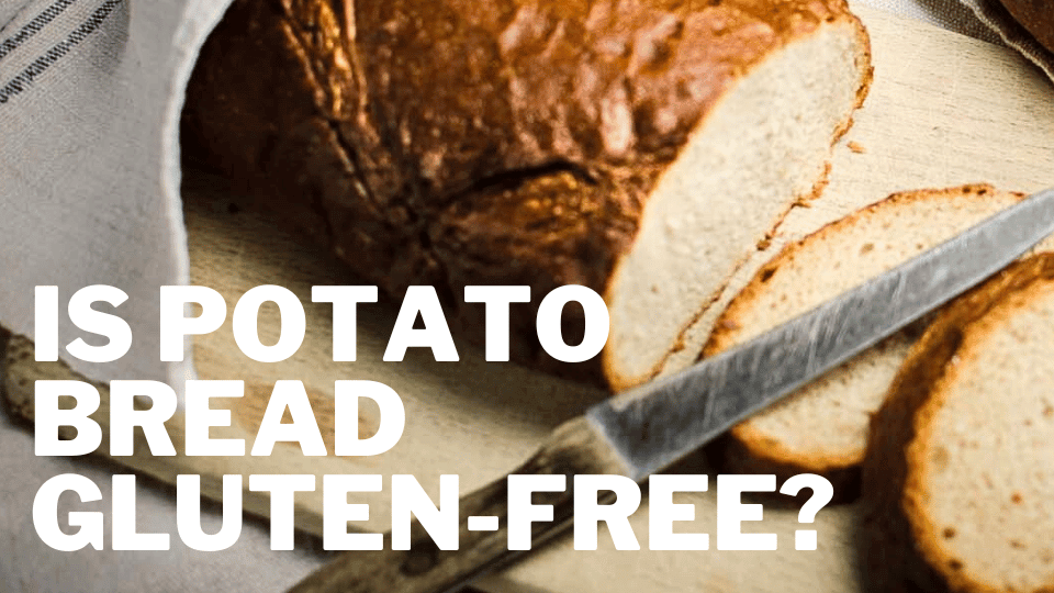 is potato bread gluten free