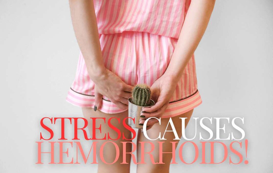 Can Stress cause Hemorrhoids? Here’s What You Need to Know !