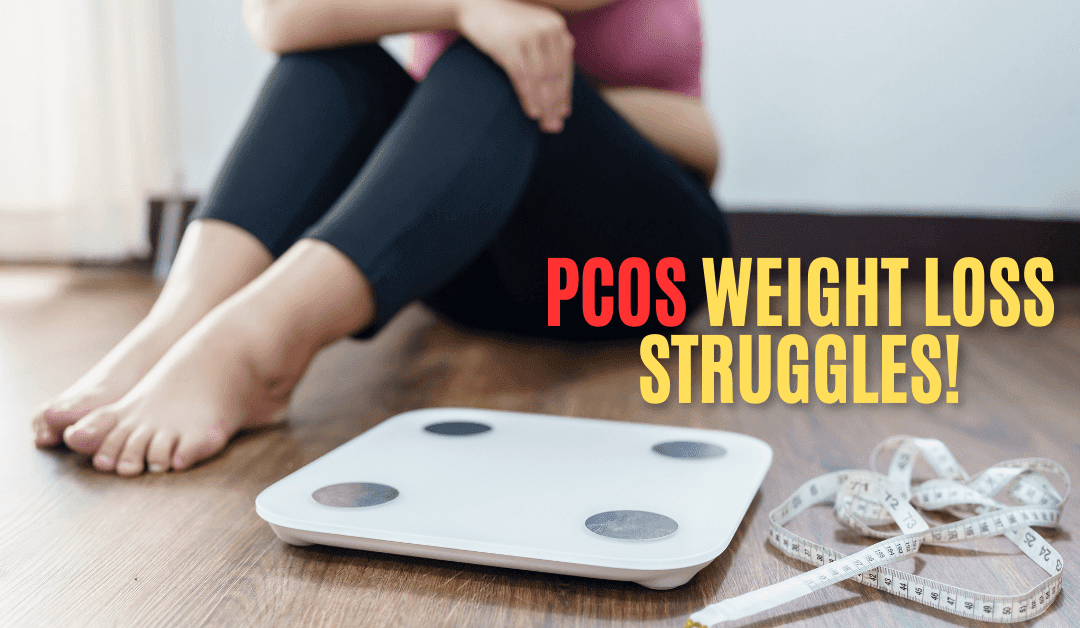 PCOS Weight Loss Struggles: Causes and Solutions