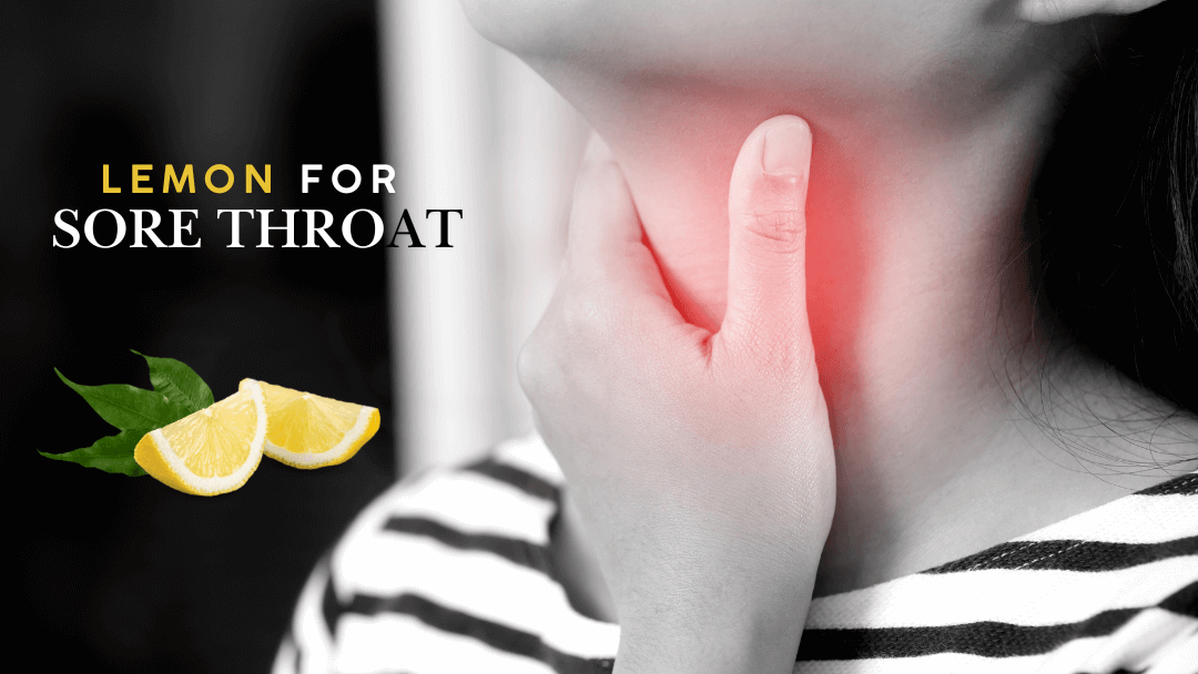 Discover Why Is Lemon Good For Sore Throat